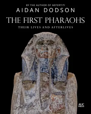 Los primeros faraones: Vida y posguerra - The First Pharaohs: Their Lives and Afterlives