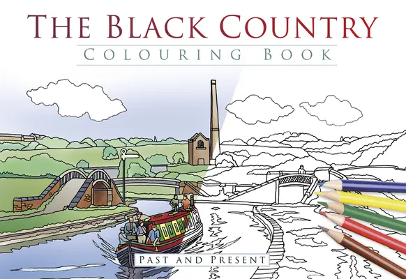 El País Negro para colorear: Pasado y presente - The Black Country Colouring Book: Past and Present