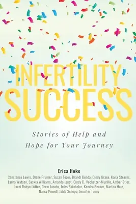 El éxito de la infertilidad: Historias de ayuda y esperanza para su viaje - Infertility Success: Stories of Help and Hope for Your Journey