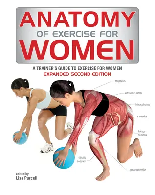 Anatomía del ejercicio para la mujer: Guía del entrenador sobre ejercicio para mujeres - Anatomy of Exercise for Women: A Trainer's Guide to Exercise for Women