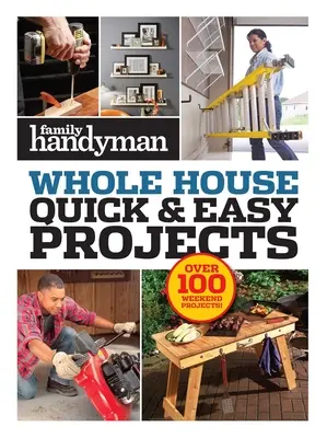 Proyectos rápidos y fáciles de Family Handyman: Más de 100 proyectos de fin de semana - Family Handyman Quick & Easy Projects: Over 100 Weekend Projects