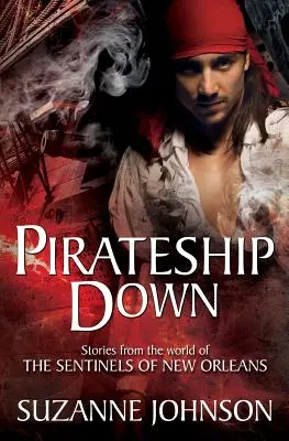 Pirateship Down: Historias del mundo de los centinelas de Nueva Orleans - Pirateship Down: Stories from the World of the Sentinels of New Orleans