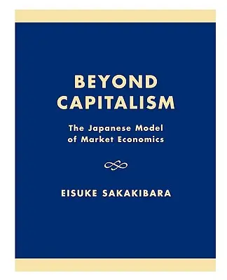 Más allá del capitalismo: El modelo japonés de economía de mercado - Beyond Capitalism: The Japanese Model of Market Economics