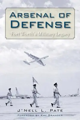 Arsenal de defensa: El legado militar de Fort Worth - Arsenal of Defense: Fort Worth's Military Legacy