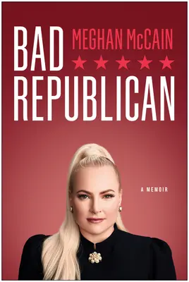 Mal republicano: A Memoir - Bad Republican: A Memoir