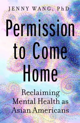 Permission to Come Home: Reclaiming Mental Health as Asian Americans