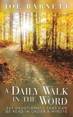 Un paseo diario por la Palabra: 365 devocionales que se leen en menos de un minuto - A Daily Walk in the Word: 365 Devotionals That Can Be Read in Under a Minute