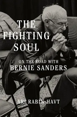 El alma luchadora: De viaje con Bernie Sanders - The Fighting Soul: On the Road with Bernie Sanders