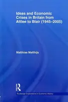 Ideas y crisis económicas en Gran Bretaña de Attlee a Blair (1945-2005) - Ideas and Economic Crises in Britain from Attlee to Blair (1945-2005)