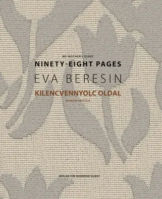 Eva Beresin Diario de mi madre: Noventa y ocho páginas - Eva Beresin: My Mother's Diary: Ninety-Eight Pages