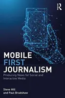 Mobile-First Journalism - Producción de noticias para medios sociales e interactivos - Mobile-First Journalism - Producing News for Social and Interactive Media