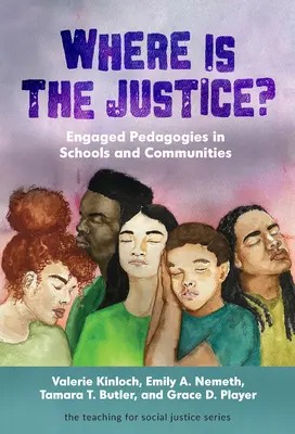 ¿Dónde está la justicia? Pedagogías comprometidas en escuelas y comunidades - Where Is the Justice? Engaged Pedagogies in Schools and Communities