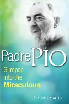 Padre Pío: Vislumbre milagroso - Padre Pio: Glimpse Miraculous