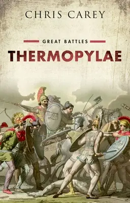 Termópilas - Grandes batallas (Carey Chris (Profesor Emérito de Griego University College London)) - Thermopylae - Great Battles (Carey Chris (Professor Emeritus of Greek University College London))