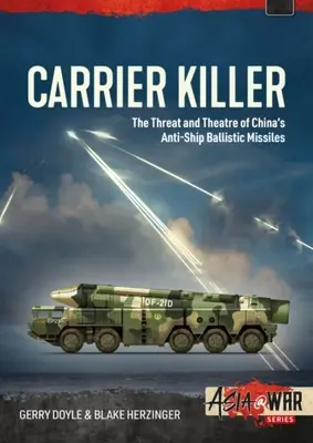 Carrier Killer: Los misiles balísticos antibuque de China y el teatro de operaciones a principios del siglo XXI - Carrier Killer: China's Anti-Ship Ballistic Missiles and Theater of Operations in the Early 21st Century
