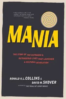 Manía: La historia de las vidas indignadas y escandalosas que lanzaron una revolución cultural - Mania: The Story of the Outraged & Outrageous Lives That Launched a Cultural Revolution