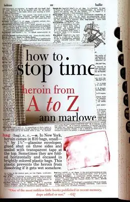 Cómo detener el tiempo: La heroína de la A a la Z - How to Stop Time: Heroin from A to Z