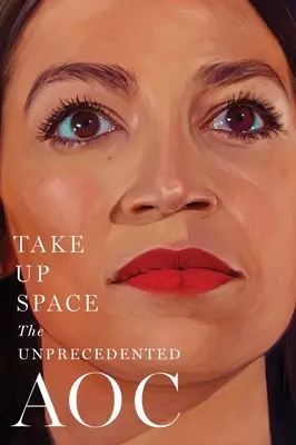 Ocupa el espacio: La Aoc sin precedentes - Take Up Space: The Unprecedented Aoc