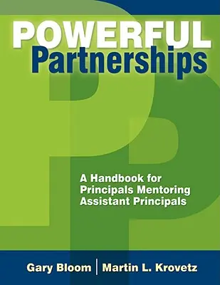 Asociaciones poderosas: Manual para directores que asesoran a subdirectores - Powerful Partnerships: A Handbook for Principals Mentoring Assistant Principals