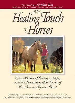 El toque sanador de los caballos: Historias reales de valor, esperanza y el poder transformador del vínculo humano/equino - The Healing Touch for Horses: True Stories of Courage, Hope, and the Transformative Power of the Human/Equine Bond