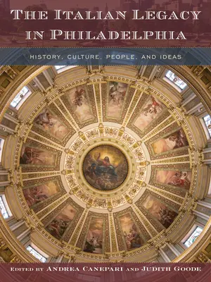 El legado italiano en Filadelfia: Historia, cultura, gentes e ideas - The Italian Legacy in Philadelphia: History, Culture, People, and Ideas