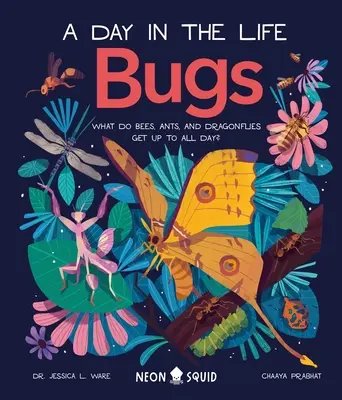 Bichos (un día en la vida): ¿Qué hacen las abejas, las hormigas y las libélulas todo el día? - Bugs (a Day in the Life): What Do Bees, Ants, and Dragonflies Get Up to All Day?