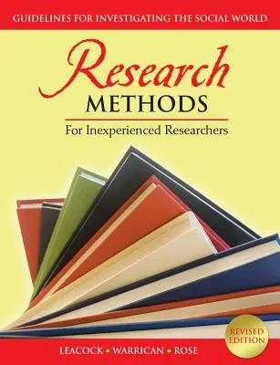 Métodos de investigación para investigadores inexpertos: Pautas para investigar el mundo social - Research Methods for Inexperienced Researchers: Guidelines for Investigating the Social World