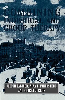 Combinación de terapia individual y de grupo (Serie La Obra Maestra) - Combining Individual and Group Therapy (The Master Work Series)