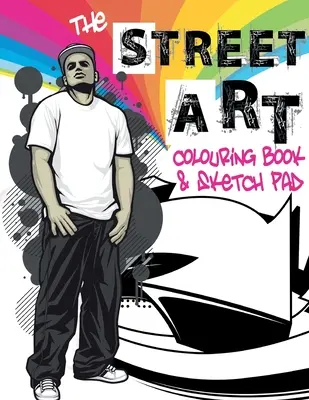 Libro para colorear y bloc de dibujo de Street Art: Una colección de diseños urbanos para colorear y bocetos para dibujar - The Street Art Colouring Book & Sketch Pad: A collection of urban designs to colour and sketch ideas to draw