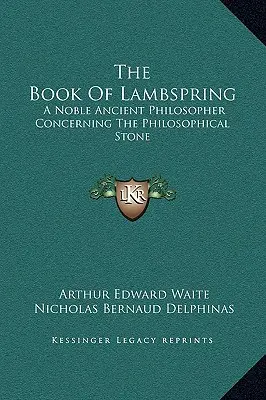 El Libro de Lambspring: Un Noble Filósofo Antiguo Concerniente a la Piedra Filosofal - The Book of Lambspring: A Noble Ancient Philosopher Concerning the Philosophical Stone