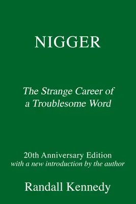 Negro: La extraña carrera de una palabra problemática - Con una nueva introducción del autor - Nigger: The Strange Career of a Troublesome Word - With a New Introduction by the Author