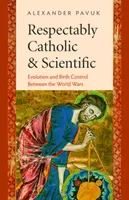 Respetablemente católico y científico: Evolución y control de la natalidad en el periodo de entreguerras - Respectably Catholic & Scientific: Evolution and Birth Control Between the World Wars