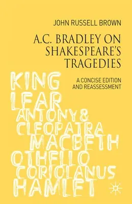 A.C. Bradley sobre las tragedias de Shakespeare: A Concise Edition and Reassessment - A.C. Bradley on Shakespeare's Tragedies: A Concise Edition and Reassessment