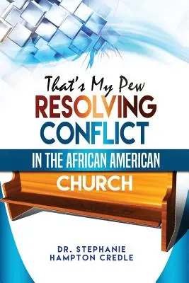 That's My Pew: Resolución de conflictos en la iglesia afroamericana - That's My Pew: Resolving Conflict in the African American Church