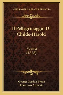 Il Pellegrinaggio Di Childe-Harold: Poema (1858)