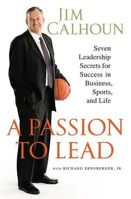Pasión por liderar: Siete secretos de liderazgo para triunfar en los negocios, el deporte y la vida - A Passion to Lead: Seven Leadership Secrets for Success in Business, Sports, and Life