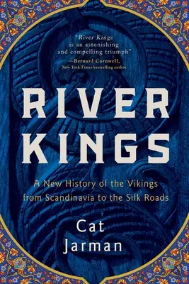 Los reyes del río: Una nueva historia de los vikingos desde Escandinavia hasta las Rutas de la Seda - River Kings: A New History of the Vikings from Scandinavia to the Silk Roads