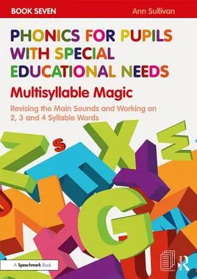 Phonics for Pupils with Special Educational Needs Book 7: Multisyllable Magic: Repasar los sonidos principales y trabajar palabras de 2, 3 y 4 sílabas - Phonics for Pupils with Special Educational Needs Book 7: Multisyllable Magic: Revising the Main Sounds and Working on 2, 3 and 4 Syllable Words