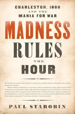 Madness Rules the Hour: Charleston, 1860 y la manía por la guerra - Madness Rules the Hour: Charleston, 1860 and the Mania for War