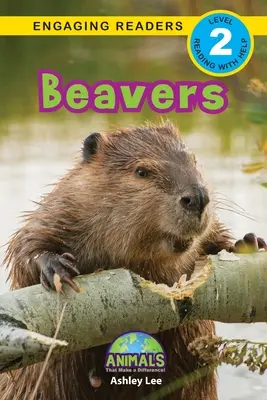 Castores: Animales que marcan la diferencia (Lecturas atractivas, Nivel 2) - Beavers: Animals That Make a Difference! (Engaging Readers, Level 2)