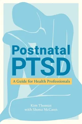 TEPT postnatal: Guía para profesionales de la salud - Postnatal Ptsd: A Guide for Health Professionals