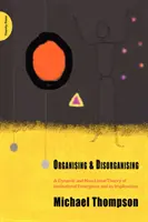 Organizar y desorganizar: una teoría dinámica y no lineal del surgimiento institucional y sus implicaciones - Organising and Disorganising - A Dynamic and Non-linear Theory of Institutional Emergence and Its Implications