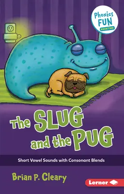 La babosa y el carlino: Vocales cortas con combinaciones de consonantes - The Slug and the Pug: Short Vowel Sounds with Consonant Blends