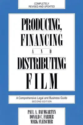 Producción, financiación y distribución de películas: Guía jurídica y empresarial completa - Producing, Financing, and Distributing Film: A Comprehensive Legal and Business Guide