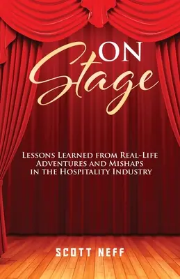 En el escenario: Lecciones aprendidas de aventuras y percances reales en el sector de la hostelería - ON Stage: Lessons Learned from Real-Life Adventures and Mishaps in the Hospitality Industry