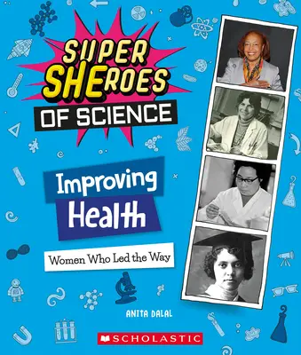 Mejorar la salud: Mujeres que abrieron camino (Superheroínas de la ciencia) - Improving Health: Women Who Led the Way (Super Sheroes of Science)
