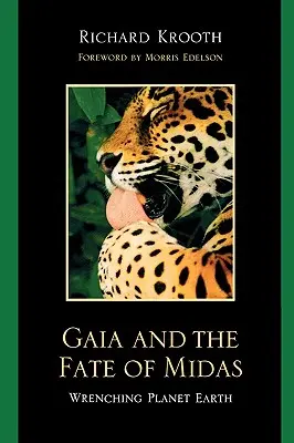 Gaia y el destino de Midas: Desgarrando el planeta Tierra - Gaia and the Fate of Midas: Wrenching Planet Earth