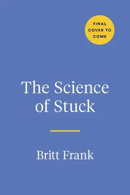 La ciencia del estancamiento: Romper la inercia para encontrar el camino hacia adelante - The Science of Stuck: Breaking Through Inertia to Find Your Path Forward