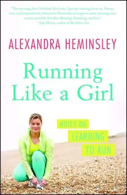 Correr como una chica: apuntes para aprender a correr - Running Like a Girl: Notes on Learning to Run