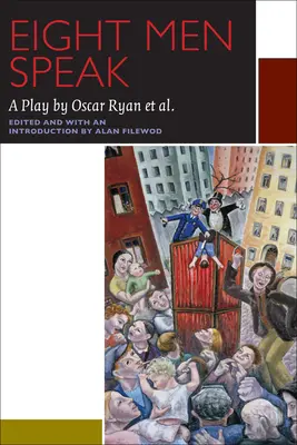 Ocho hombres hablan: A Play by Oscar Ryan Et Al. - Eight Men Speak: A Play by Oscar Ryan Et Al.